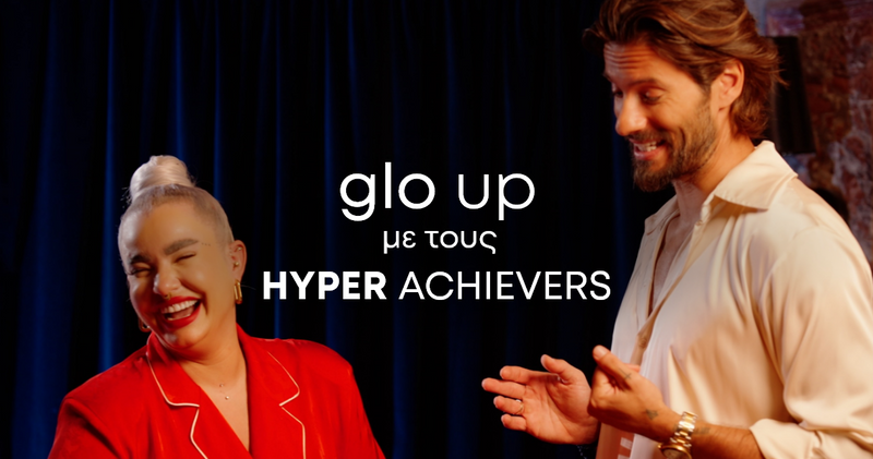 glo™ up with Hyper Achievers: Giorgos Karavas Meets Mary Talaiporou